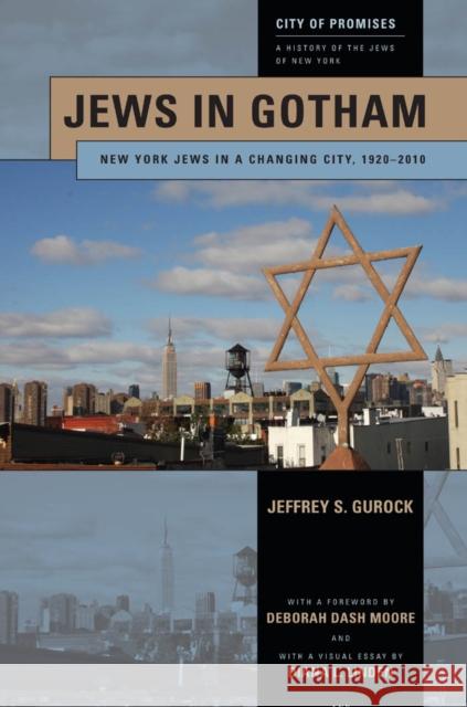 Jews in Gotham: New York Jews in a Changing City, 1920-2010 Jeffrey S. Gurock 9780814732250 New York University Press