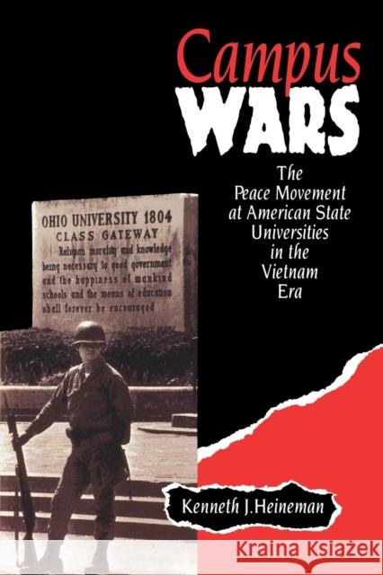 Campus Wars: The Peace Movement at American State Universities in the Vietnam Era Heineman, Kenneth J. 9780814735121 New York University Press