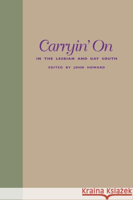 Carryin' on in the Lesbian and Gay South Howard, John 9780814735138 New York University Press