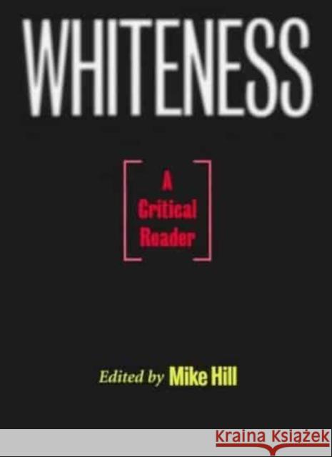 Whiteness: A Critical Reader Mike Hill John S. Koliopoulos Thanos M. Veremis 9780814735442 Nyu Press