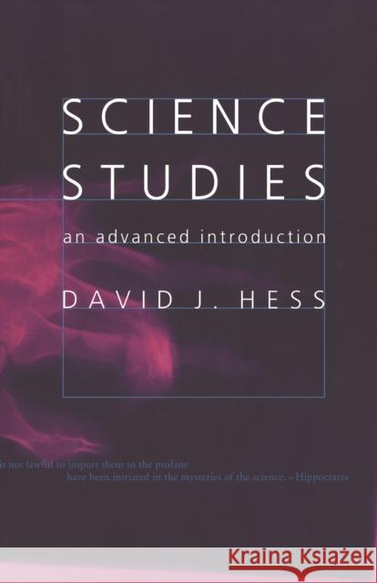 Science Studies: An Advanced Introduction Hess, David J. 9780814735633 New York University Press