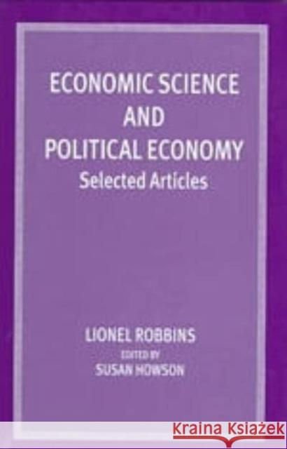 Economic Science and Political Economy Lionel Robbins Susan Howson 9780814735701 New York University Press