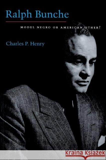 Ralph Bunche: Model Negro or American Other? Charles P. Henry 9780814735831