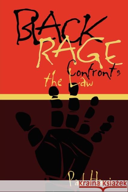 Black Rage Confronts the Law Paul Harris 9780814735923