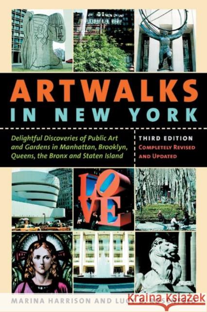 Artwalks in New York: Delightful Discoveries of Public Art and Gardens in Manhattan, Brooklyn, the Bronx, Queens, and Staten Island Marina Harrison Lucy D. Rosenfeld Lucy D. Rosenfeld 9780814736609 New York University Press