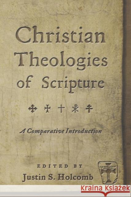 Christian Theologies of Scripture: A Comparative Introduction Justin S. Holcomb 9780814736654 New York University Press