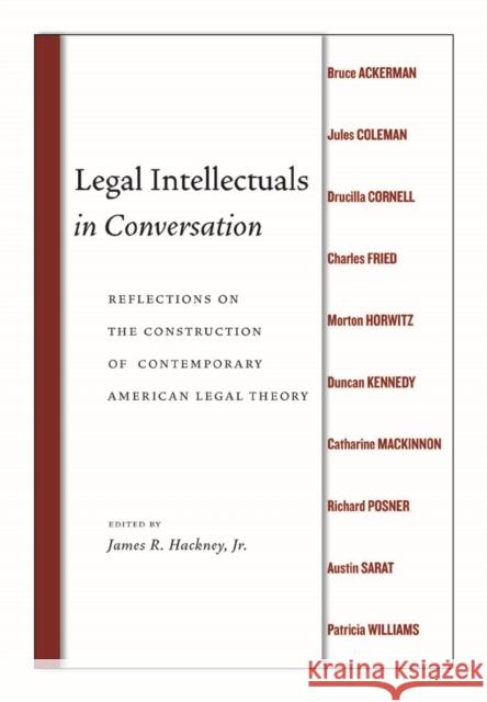 Legal Intellectuals in Conversation: Reflections on the Construction of Contemporary American Legal Theory Hackney, James R. 9780814737071 New York University Press