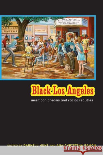 Black Los Angeles: American Dreams and Racial Realities Hunt, Darnell 9780814737347