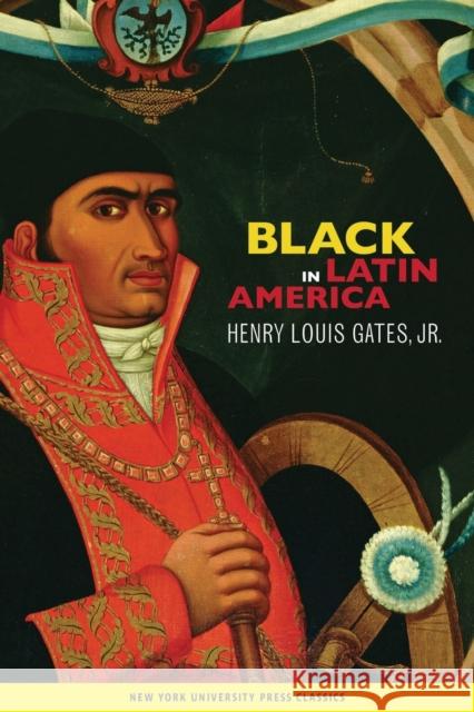 Black in Latin America Henry Louis, Jr. Gates 9780814738184 New York University Press