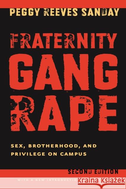 Fraternity Gang Rape: Sex, Brotherhood, and Privilege on Campus Sanday, Peggy Reeves 9780814740385 New York University Press