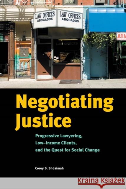 Negotiating Justice: Progressive Lawyering, Low-Income Clients, and the Quest for Social Change orey 9780814740545 NEW YORK UNIVERSITY PRESS