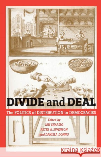 Divide and Deal: The Politics of Distribution in Democracies Shapiro, Ian 9780814740590 New York University Press