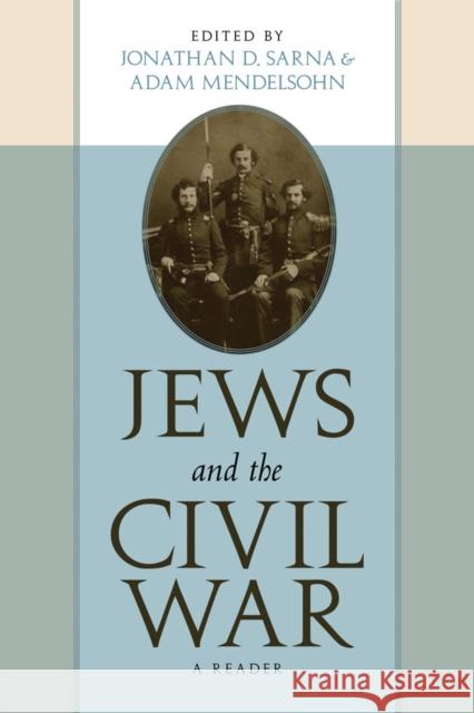 Jews and the Civil War: A Reader Jonathan D Sarna 9780814740910 0