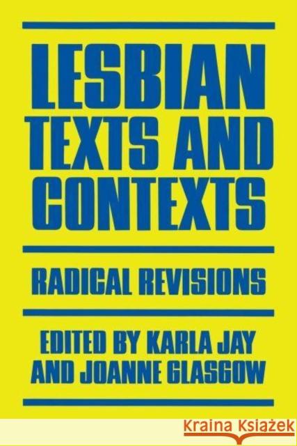 Lesbian Texts and Contexts: Radical Revisions Karla Jay Joanne Glasgow Joanne Glasglow 9780814741771 New York University Press