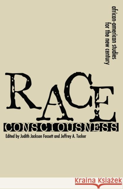 Race Consciousness: Reinterpretations for the New Century Judith Jackson Fossett Bill Hing Jeffrey A. Tucker 9780814742273