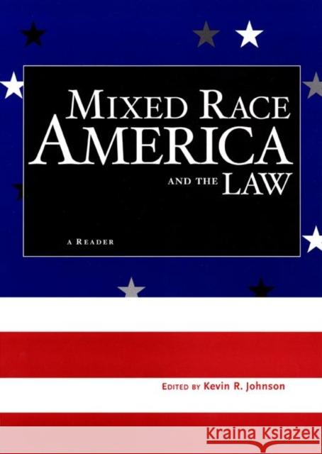 Mixed Race America and the Law: A Reader Kevin R. Johnson 9780814742563 New York University Press