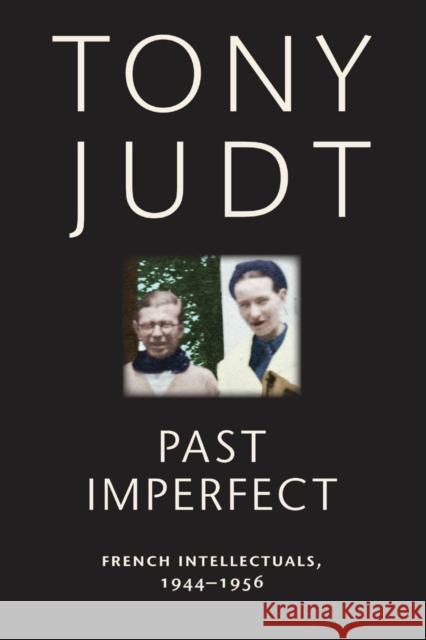 Past Imperfect: French Intellectuals, 1944-1956 Judt, Tony 9780814743560 0