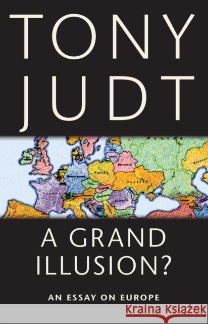 A Grand Illusion?: An Essay on Europe Judt, Tony 9780814743584 0