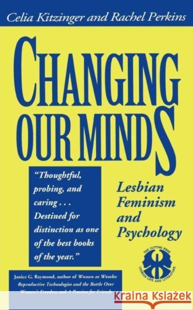 Changing Our Minds: Lesbian Feminism and Psychology Celia Kitzinger Rachel Perkins 9780814746455 New York University Press