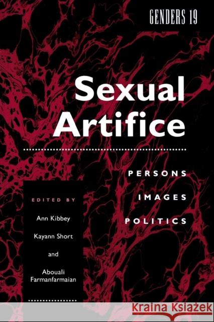 Genders 19: Sexual Artifice: Persons, Images, Politics Kibbey, Ann M. 9780814746516 New York University Press