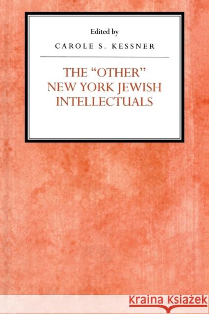 The Other New York Jewish Intellectuals Carole S. Kessner Carole S. Kessner 9780814746608 New York University Press