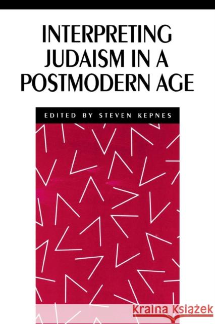 Interpreting Judaism in a Postmodern Age Steven Kepens Steven Kepnes 9780814746752 New York University Press