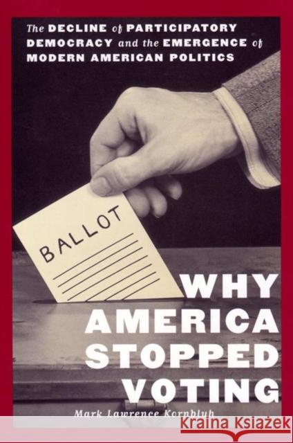 Why America Stopped Voting Mark Lawrence Kornbluh 9780814747087 New York University Press