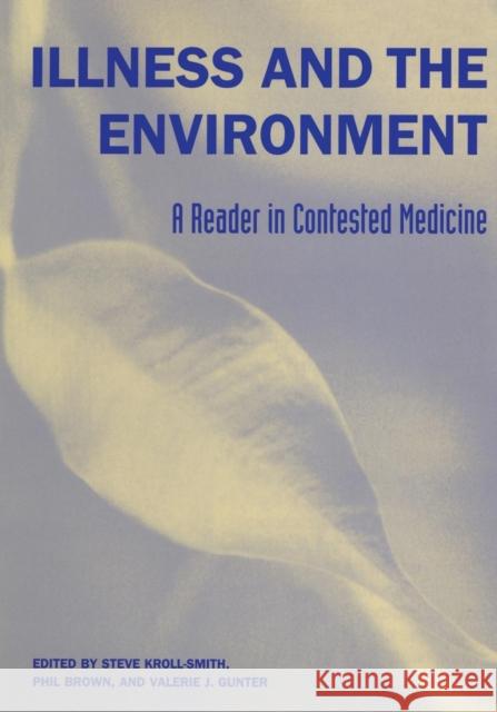 Illness and the Environment: A Reader in Contested Medicine Kroll-Smith, Steve 9780814747292 New York University Press