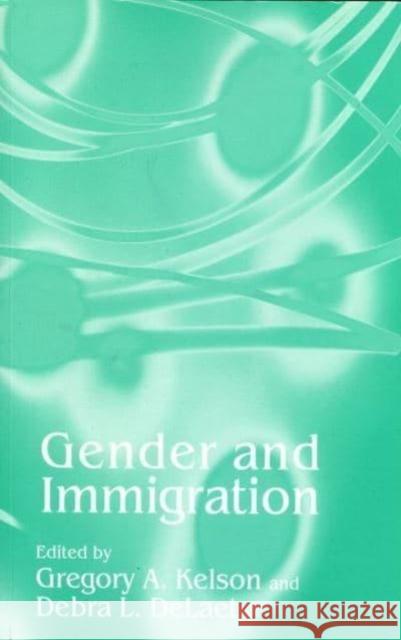 Gender and Immigration Gregory A. Kelson Debra L. Delaet 9780814747315