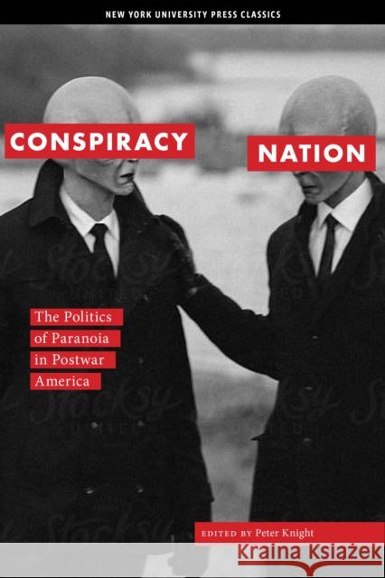 Conspiracy Nation: The Politics of Paranoia in Postwar America Peter Knight 9780814747353 New York University Press