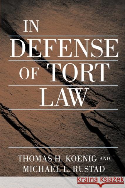 In Defense of Tort Law Michael Rustad Thomas Koenig Thomas H. Koenig 9780814747582