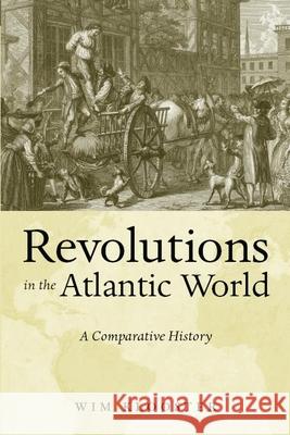 Revolutions in the Atlantic World: A Comparative History Wim Klooster 9780814747896