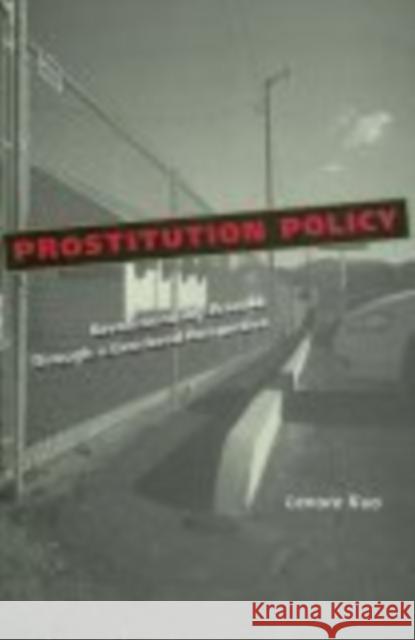 Prostitution Policy: Revolutionizing Practice Through a Gendered Perspective Kuo, Lenore 9780814747919 New York University Press