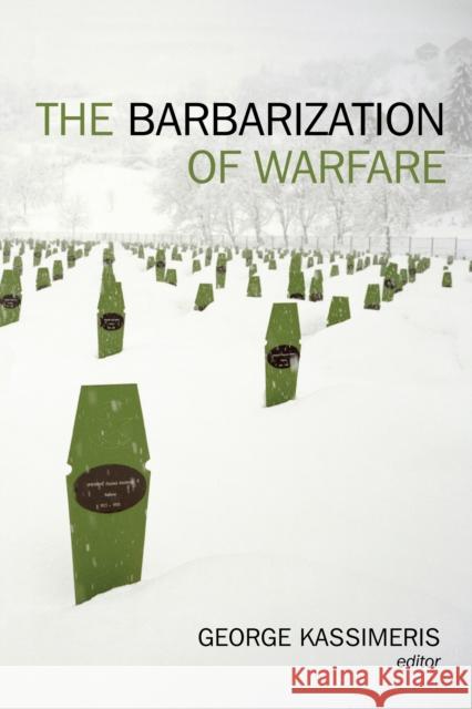 The Barbarization of Warfare George Kassimeris 9780814747964