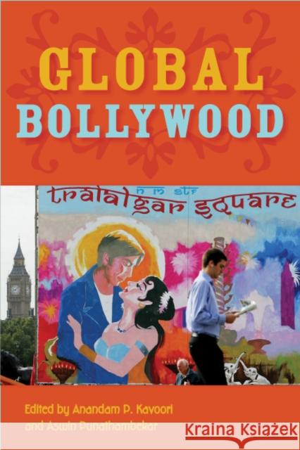 Global Bollywood Anandam Kavoori 9780814747988