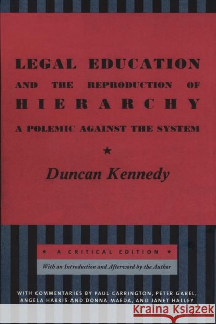 Legal Education and the Reproduction of Hierarchy: A Polemic Against the System Kennedy, Duncan 9780814748053 New York University Press