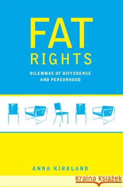 Fat Rights: Dilemmas of Difference and Personhood Anna Rutherford Kirkland 9780814748077