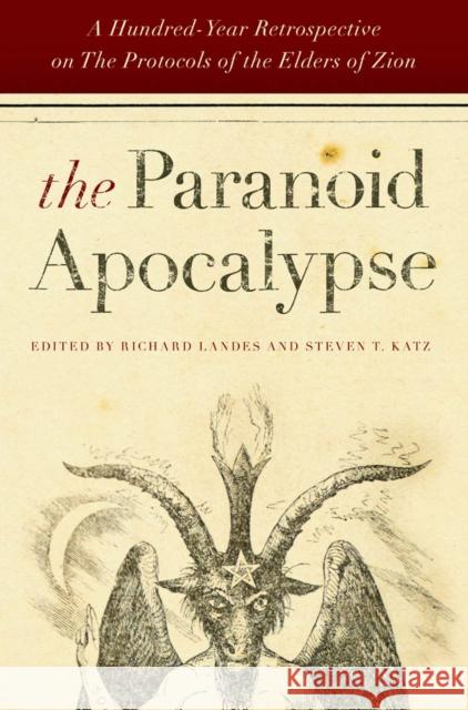 The Paranoid Apocalypse: A Hundred-Year Retrospective on the Protocols of the Elders of Zion Katz, Steven T. 9780814748923 0