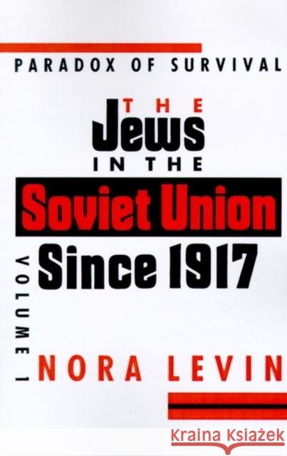 Jews in the Soviet Union Since 1917: Paradox of Survival, Volume I Nora Levin 9780814750513 New York University Press