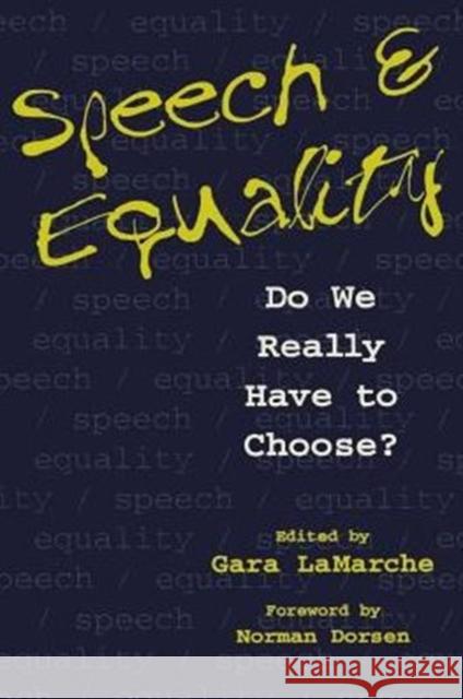 Speech and Equality: Do We Really Have to Choose? Gara Lamarche Norman Dorsen 9780814750919 New York University Press