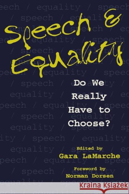 Speech and Equality: Do We Really Have to Choose? Gara Lamarche Norman Dorsen 9780814751053 New York University Press