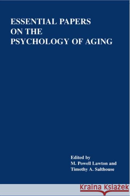 Essential Papers on the Psychology of Aging M. Powell Lawton Timothy A. Salthouse 9780814751268 New York University Press