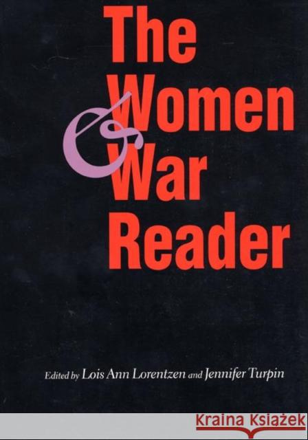 The Women and War Reader Lois Ann Lorentzen Jennifer Turpin 9780814751459 New York University Press