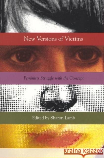 New Versions of Victims: Feminists Struggle with the Concept Sharon Lamb 9780814751527