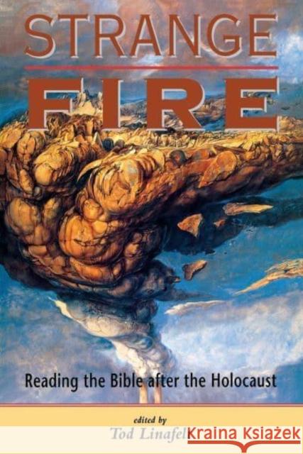 Strange Fire: Reading the Bible After the Holocaust Tod Linafelt 9780814751664
