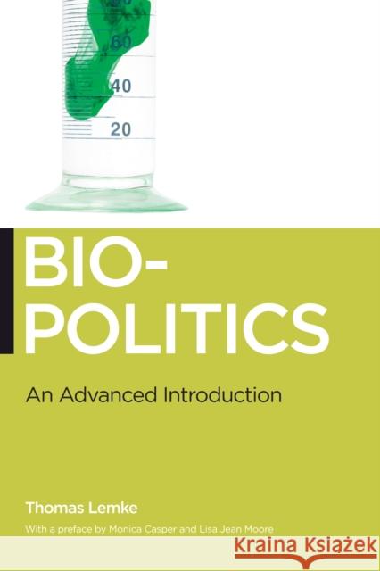 Biopolitics: An Advanced Introduction Lemke, Thomas 9780814752425 New York University Press