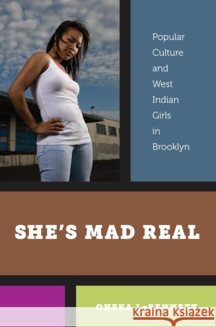 Sheas Mad Real: Popular Culture and West Indian Girls in Brooklyn Labennett, Oneka 9780814752487 0