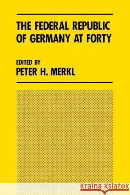 The Federal Republic of Germany at Forty: Union Without Unity Ross Burns Peter H. Merkl 9780814754467