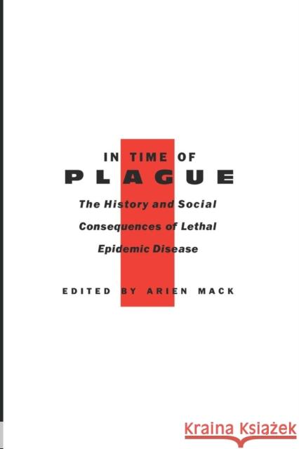 In Time of Plague: The History and Social Consequences of Lethal Epidemic Disease Arien Mack 9780814754856 New York University Press