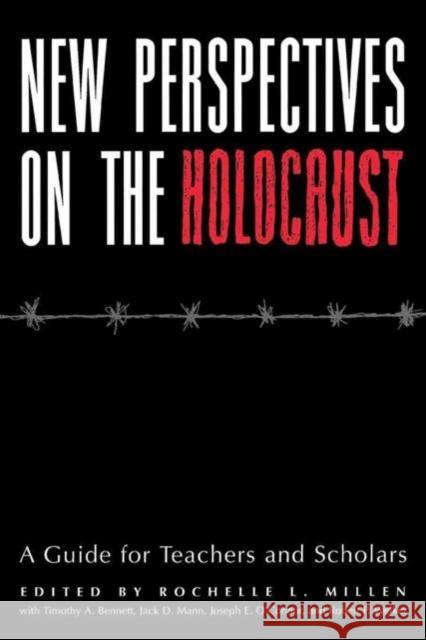 New Perspectives on the Holocaust: A Guide for Teachers and Scholars Rochelle L. Millen Jack Mann Robert Welker 9780814755396 New York University Press